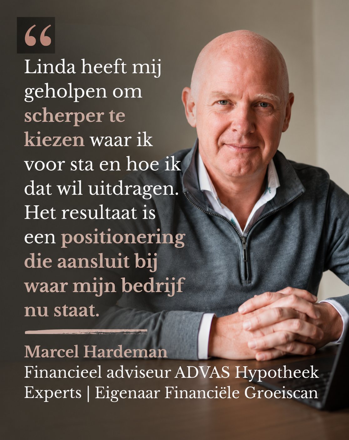 Linda heeft mij geholpen om scherper te kiezen waar ik voor sta en hoe ik dat wil uitdragen. Het resultaat is een positionering die aansluit bij waar mijn bedrijf nu staat. Marcel Hardeman